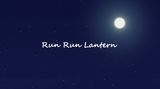 Run Run Lantern