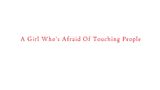 A Girl Who’s Afraid Of Touching People
