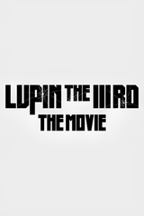 LUPIN THE IIIRD THE MOVIE: The Immortal Bloodline