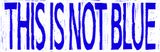 This Is Not Blue