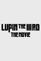 LUPIN THE IIIRD THE MOVIE: The Immortal Bloodline