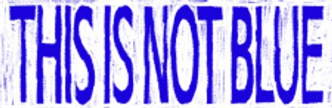 This Is Not Blue