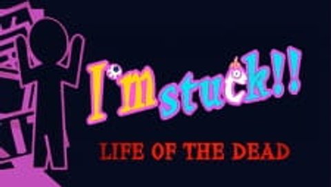 I'm Stuck!!: Life of the Dead