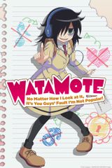 WataMote: No Matter How I Look At It, It's You Guys' Fault I'm Not Popular!