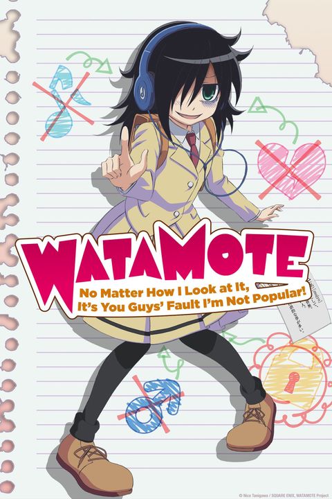 WataMote: No Matter How I Look At It, It's You Guys' Fault I'm Not Popular!